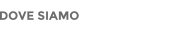 DOVE SIAMO